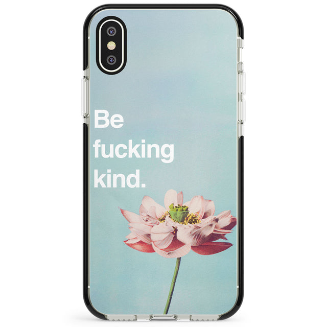 Be fucking kind Phone Case for iPhone X XS Max XR