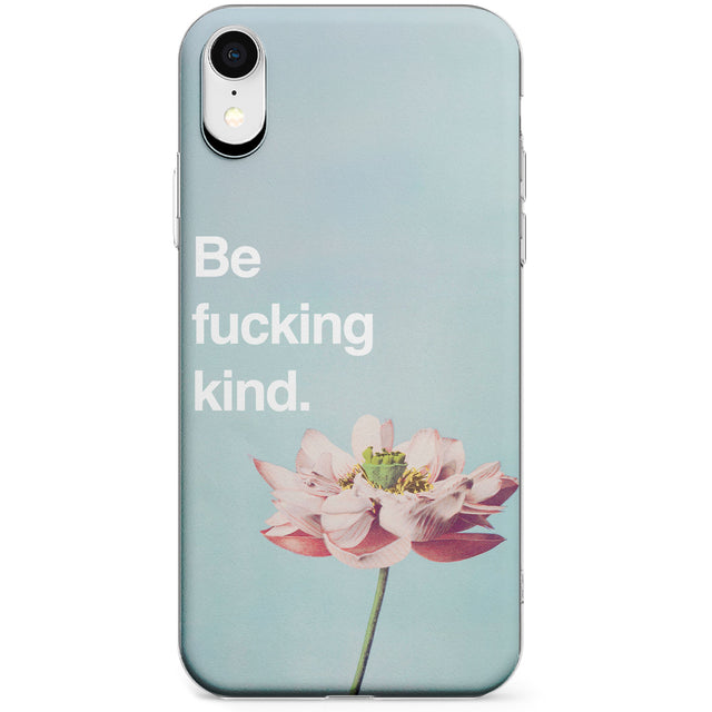 Be fucking kind Phone Case for iPhone X, XS Max, XR