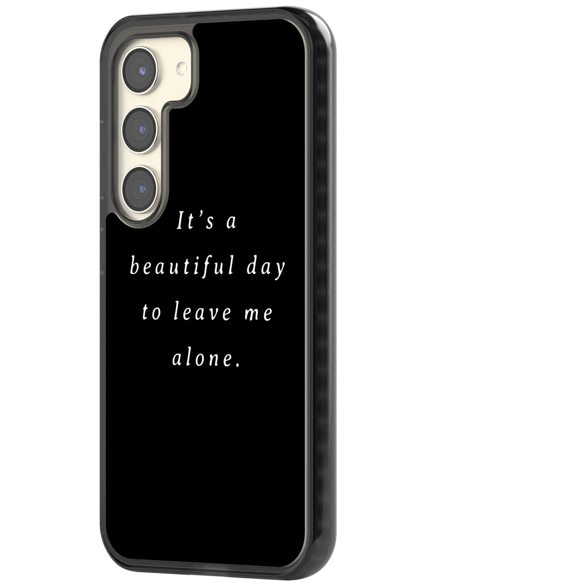 Beautiful Day Quote Samsung S22 / Samsung S22 Plus / Samsung S23 / Samsung S23 Plus / Samsung S24 / Samsung S24 Plus Impact Black Phone Case side