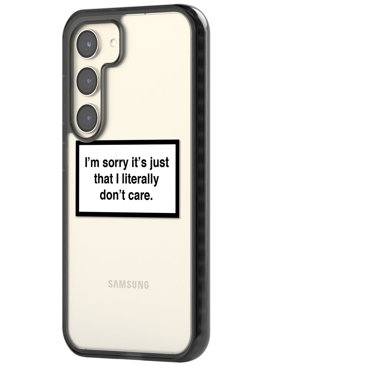 Literally Don't Care Samsung S22 / Samsung S22 Plus / Samsung S23 / Samsung S23 Plus / Samsung S24 / Samsung S24 Plus Impact Black Phone Case side