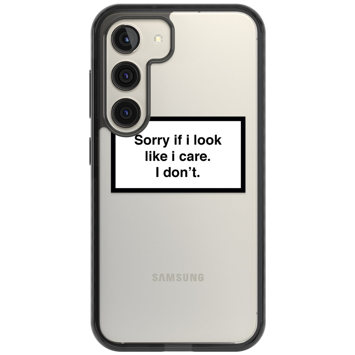 Sorry If I Look Like I Care Samsung S22 / Samsung S22 Plus / Samsung S23 / Samsung S23 Plus / Samsung S24 / Samsung S24 Plus Impact Black Phone Case front