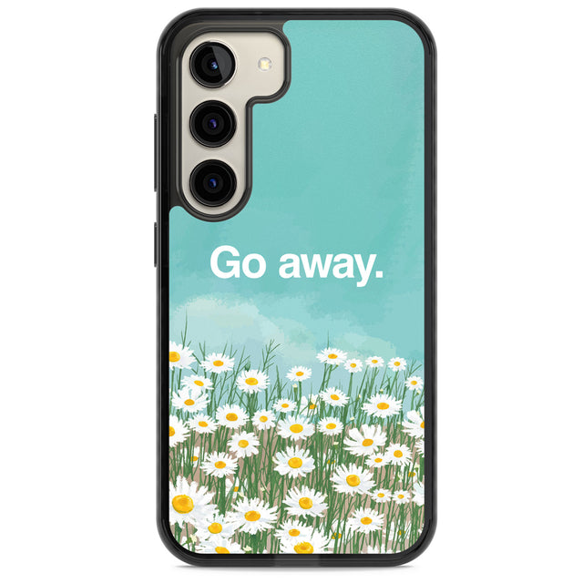 Go away Impact Phone Case for Samsung Galaxy S24, Samsung Galaxy S23, Samsung Galaxy S22