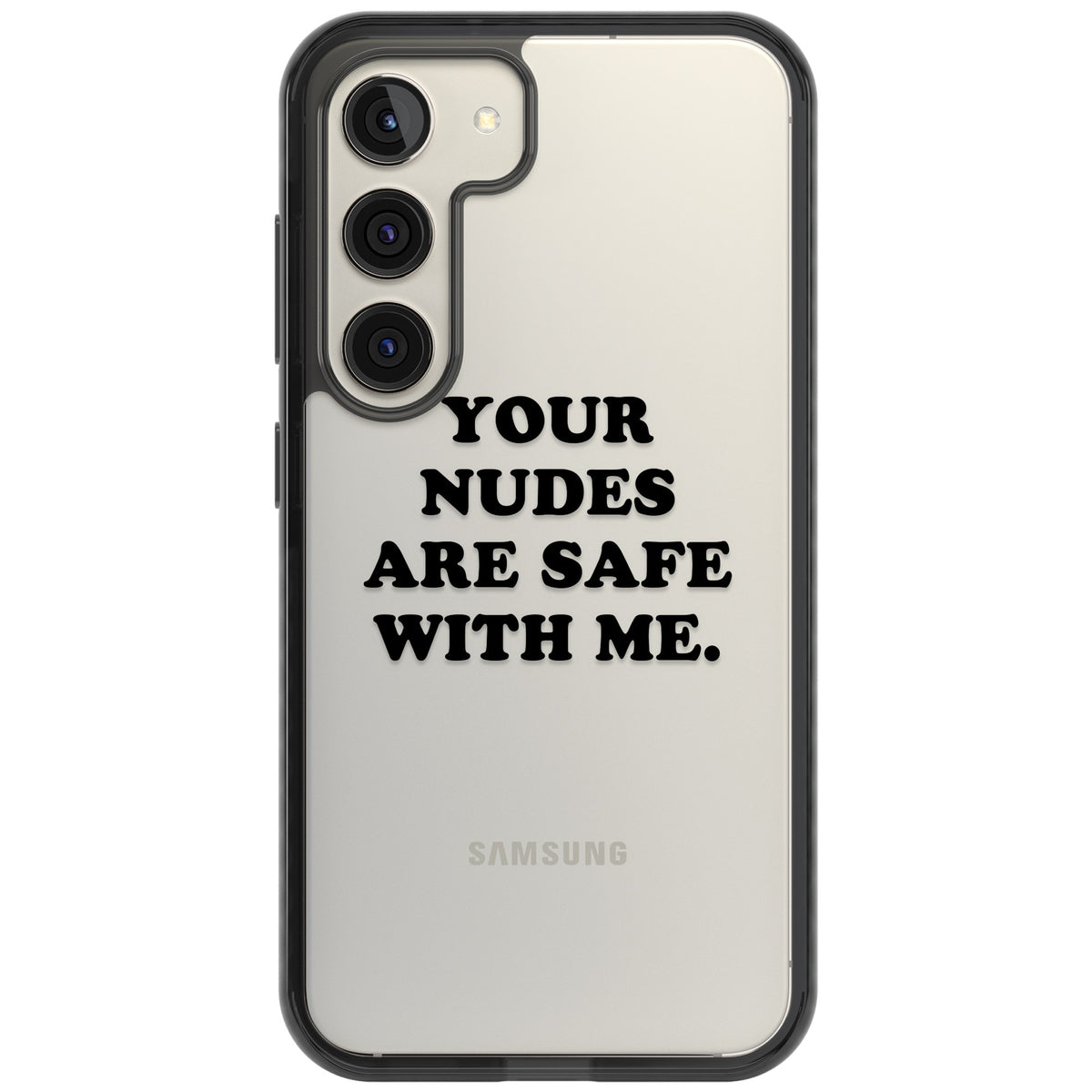 Your Nudes Are Safe Black Samsung S22 / Samsung S22 Plus / Samsung S23 / Samsung S23 Plus / Samsung S24 / Samsung S24 Plus Impact Black Phone Case front