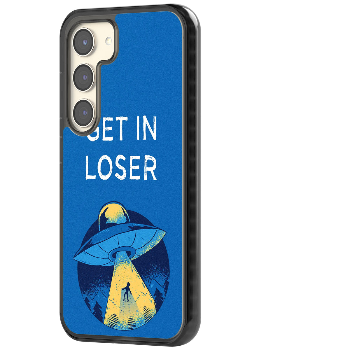 Get In Loser Ufo Samsung S22 / Samsung S22 Plus / Samsung S23 / Samsung S23 Plus / Samsung S24 / Samsung S24 Plus Impact Black Phone Case side