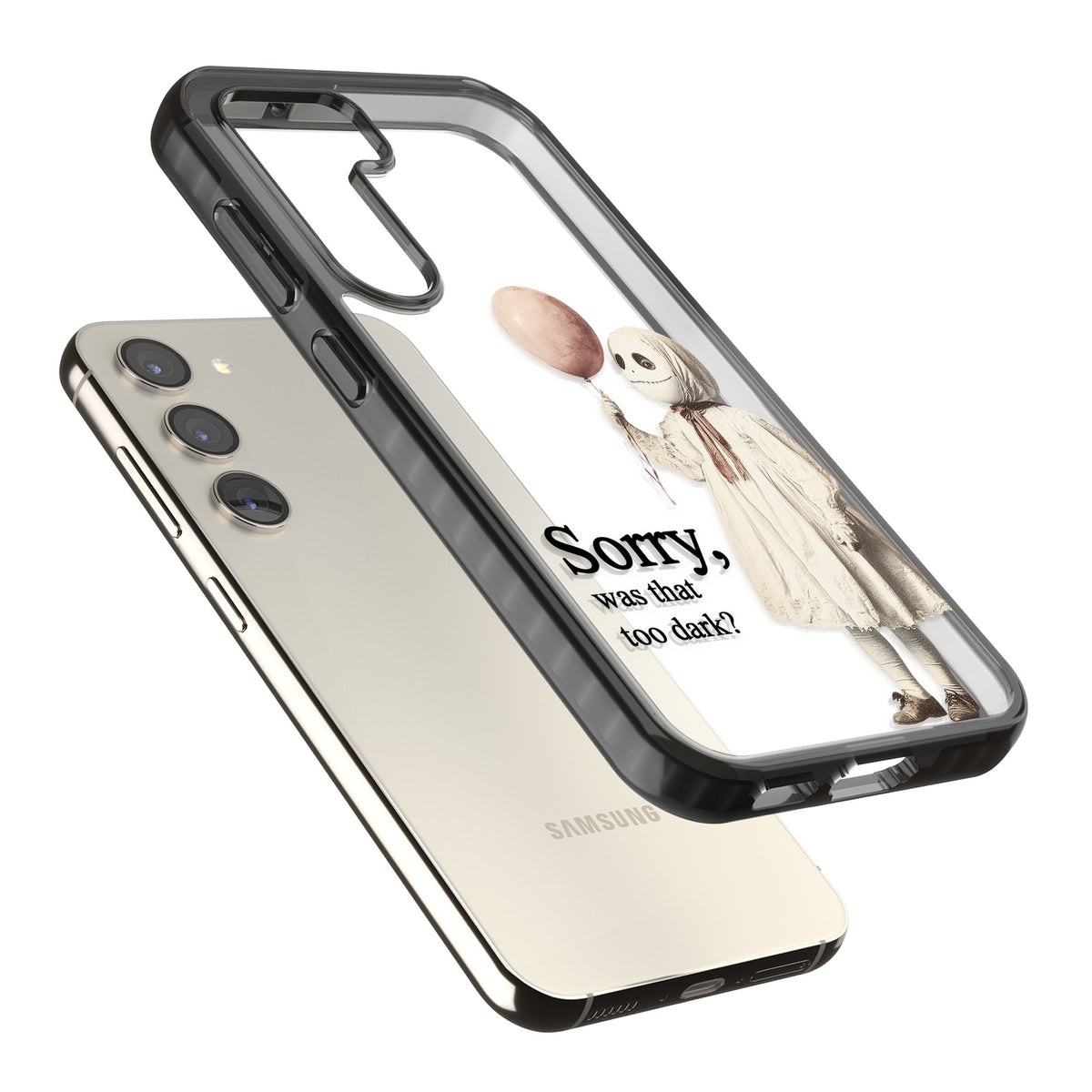 Sorry Was That Too Dark Samsung S22 / Samsung S22 Plus / Samsung S23 / Samsung S23 Plus / Samsung S24 / Samsung S24 Plus Impact Black Phone Case angled