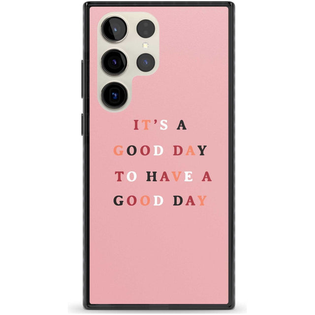 It's a good day to have a good day Phone Case Samsung S22 Ultra / Black Impact Case,Samsung S23 Ultra / Black Impact Case Blanc Space