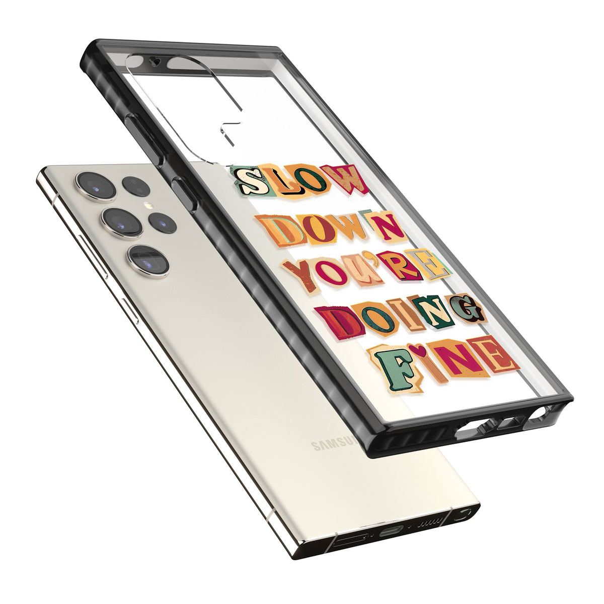 Slow Down You're Doing Fine Samsung S22 Ultra / Samsung S23 Ultra / Samsung S24 Ultra Impact Black Phone Case angled