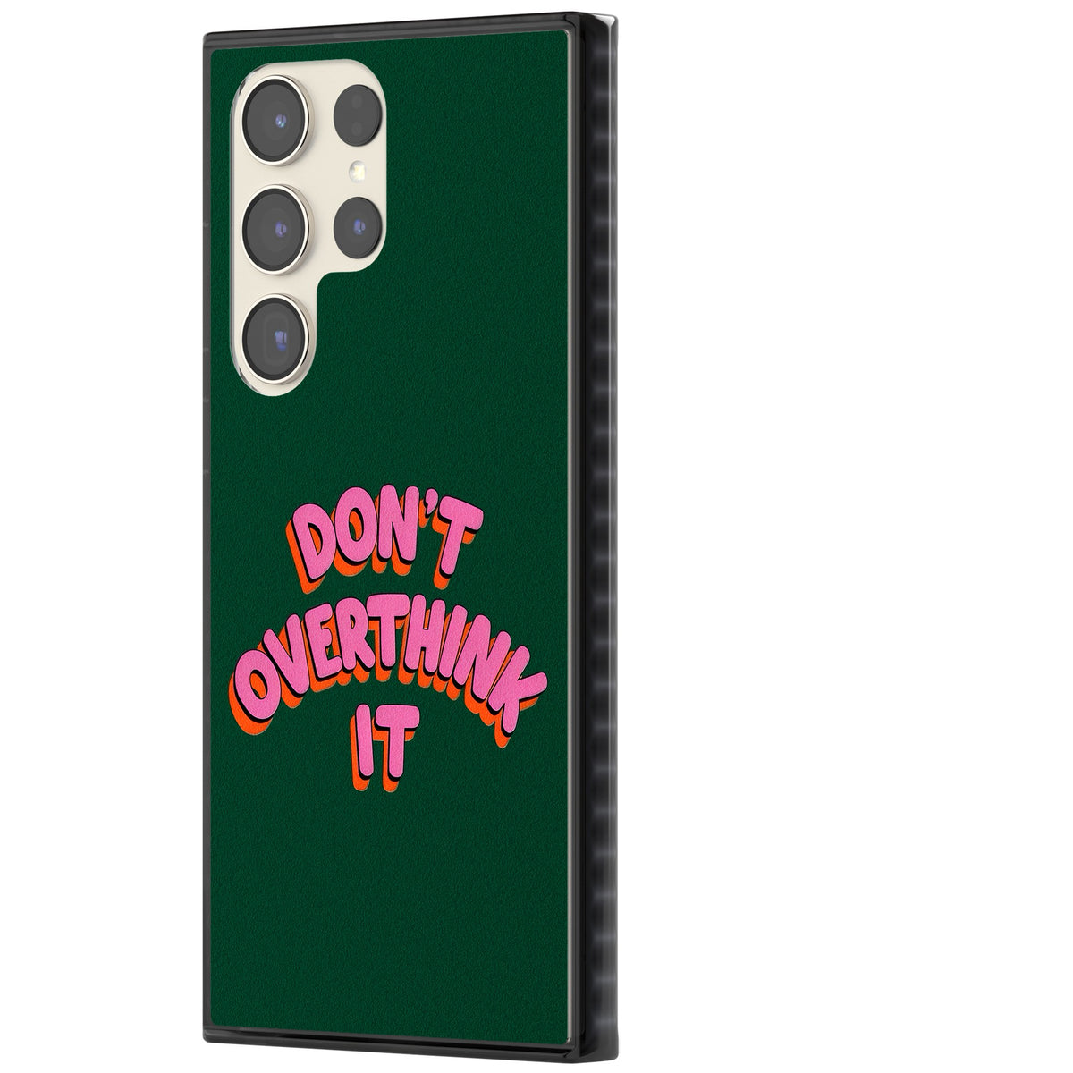 Don't Overthink It Samsung S22 Ultra / Samsung S23 Ultra / Samsung S24 Ultra Impact Black Phone Case side