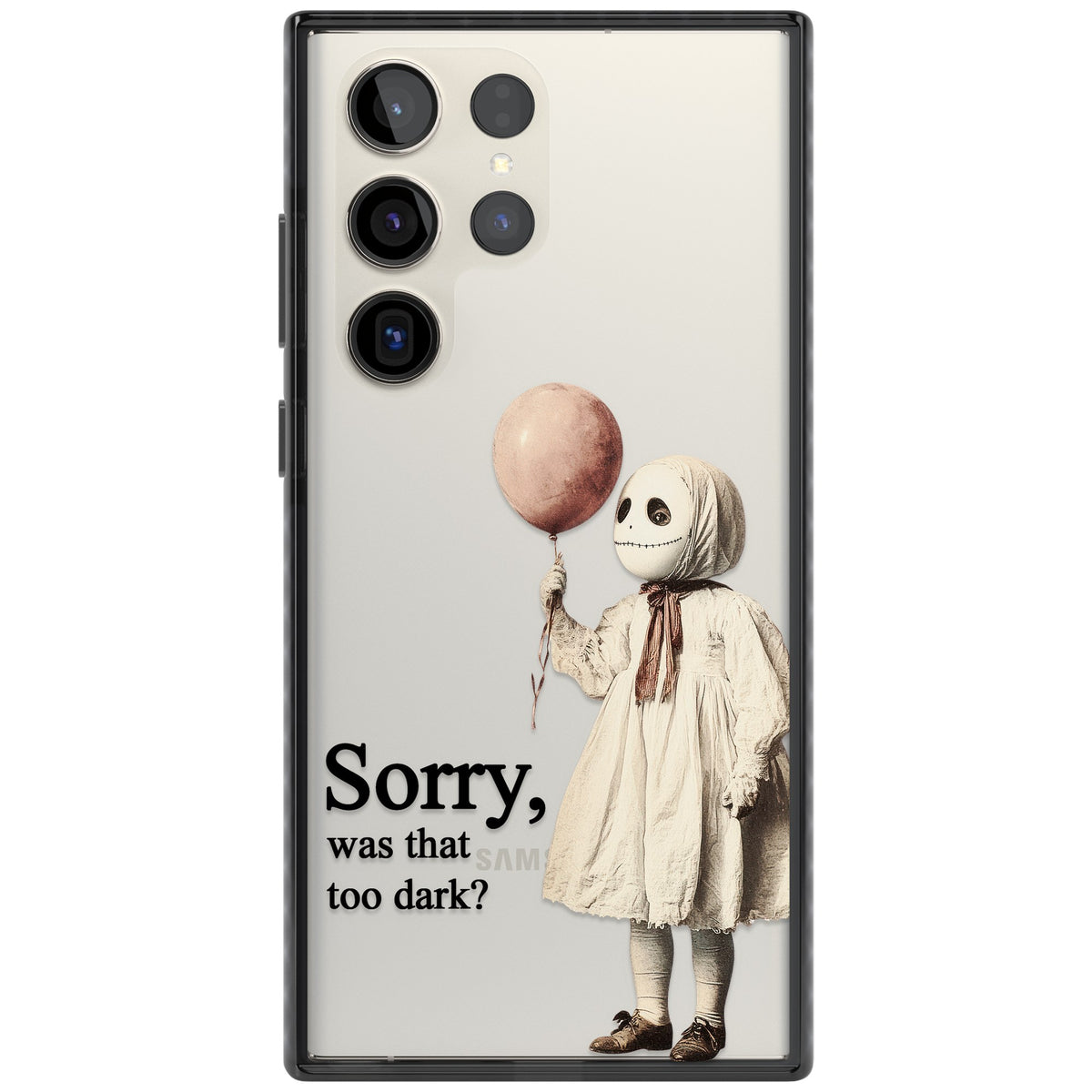 Sorry Was That Too Dark Samsung S22 Ultra / Samsung S23 Ultra / Samsung S24 Ultra Impact Black Phone Case front