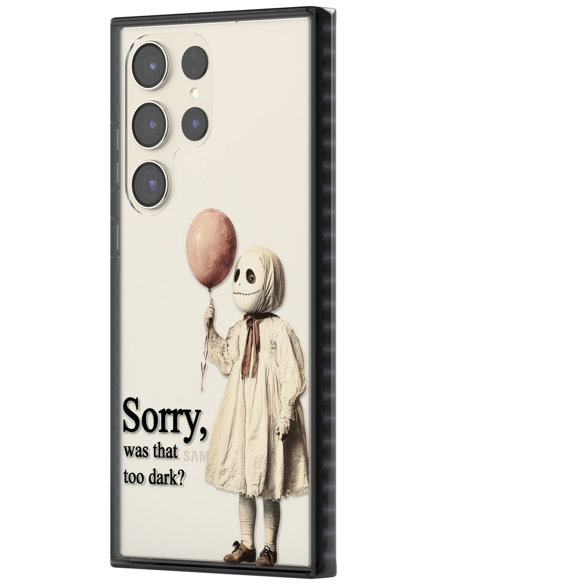 Sorry Was That Too Dark Samsung S22 Ultra / Samsung S23 Ultra / Samsung S24 Ultra Impact Black Phone Case side