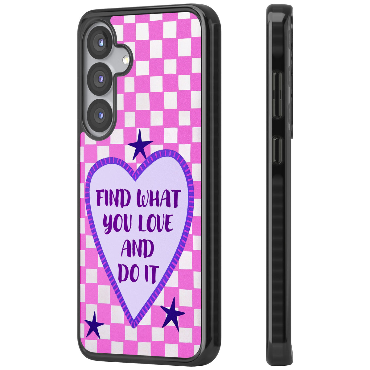 Find What You Love Samsung S25 / Samsung S25 Plus / Samsung S26 / Samsung S26 Plus Impact Black Phone Case side
