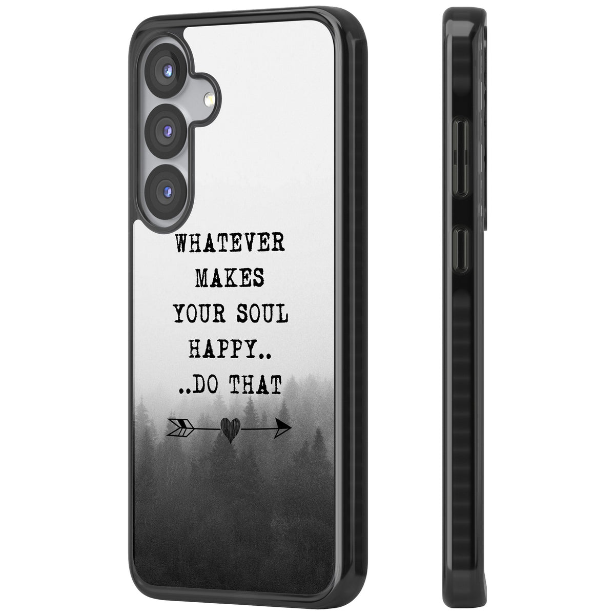 Whatever Makes Your Soul Quote Samsung S25 / Samsung S25 Plus / Samsung S26 / Samsung S26 Plus Impact Black Phone Case side