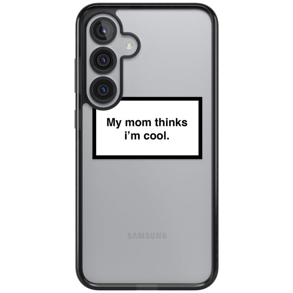 My Mom Thinks I'M Cool