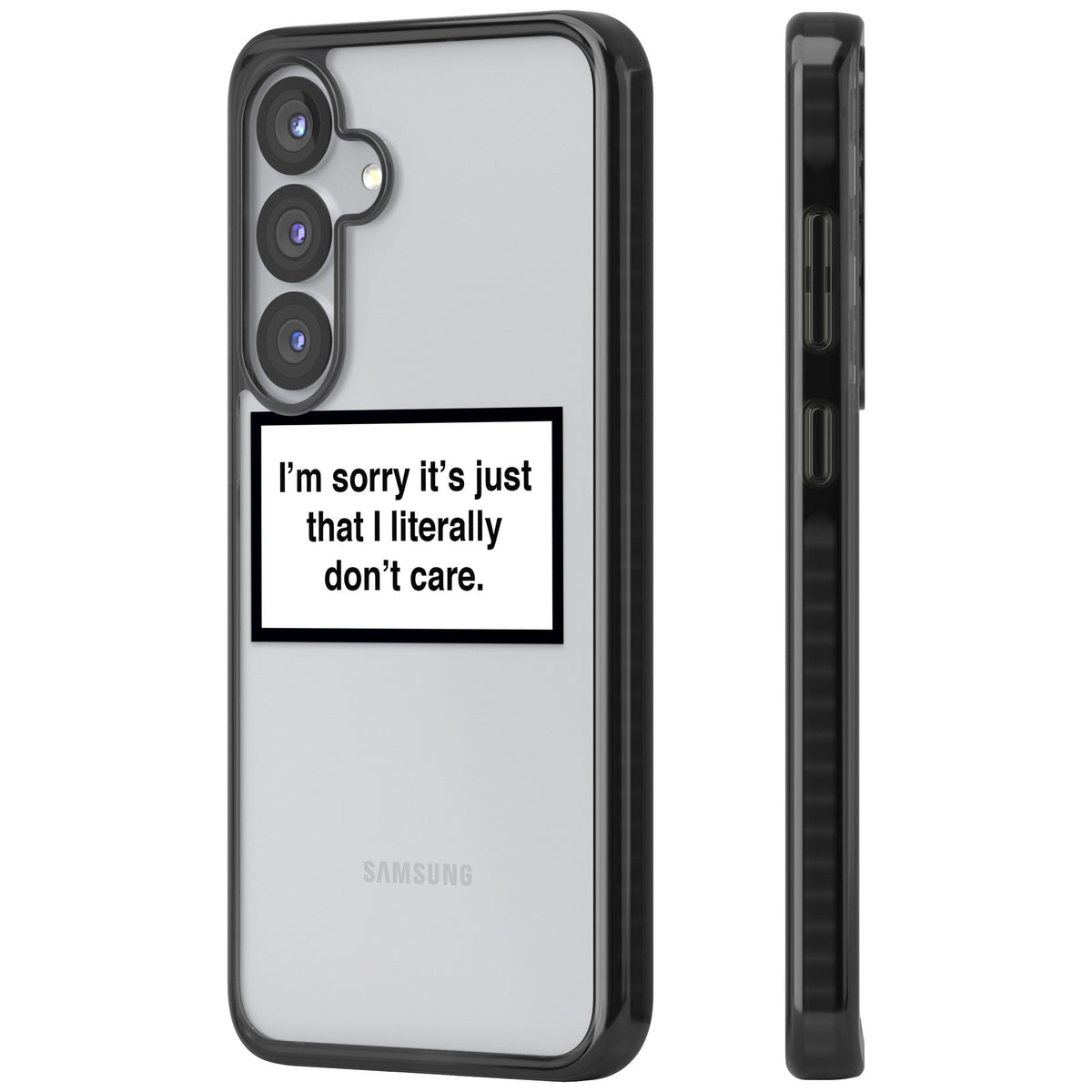 Literally Don't Care Samsung S25 / Samsung S25 Plus / Samsung S26 / Samsung S26 Plus Impact Black Phone Case side