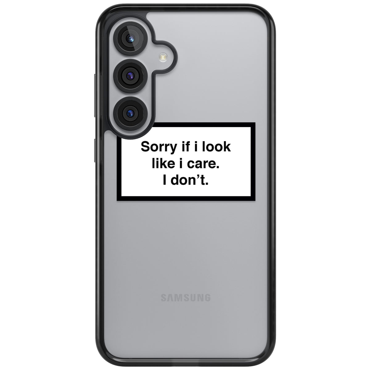 Sorry If I Look Like I Care Samsung S25 Plus / Samsung S26 / Samsung S26 Plus Impact Black Phone Case front