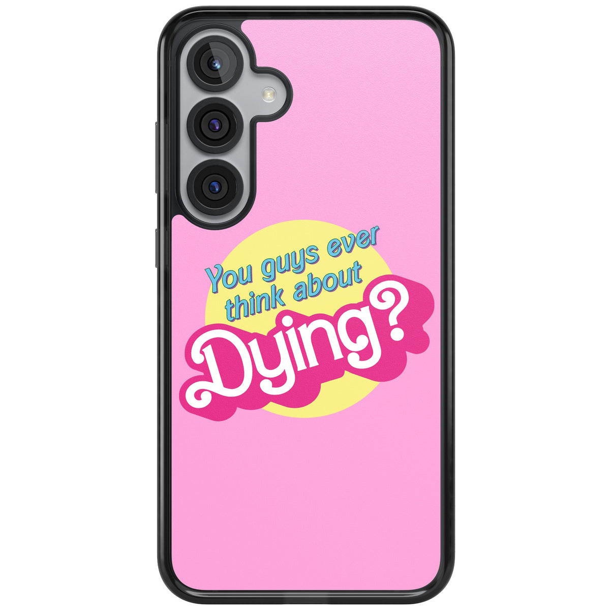 Ever Think About Dying? Samsung S25 Plus / Samsung S26 / Samsung S26 Plus Impact Black Phone Case front