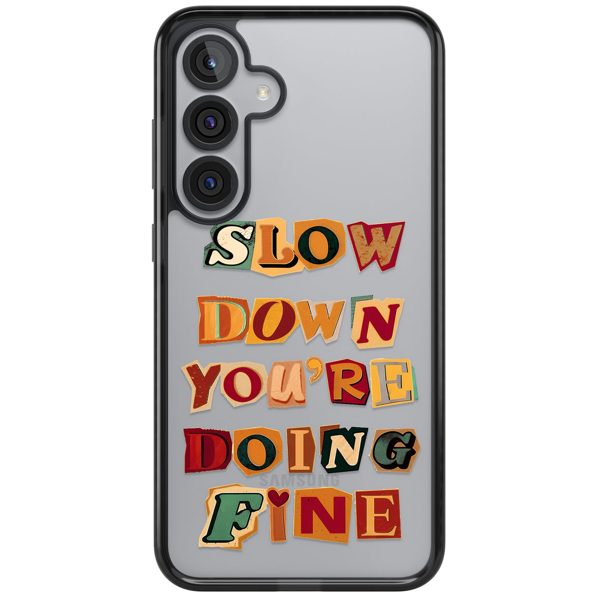 Slow Down You're Doing Fine Samsung S25 Plus / Samsung S26 / Samsung S26 Plus Impact Black Phone Case front