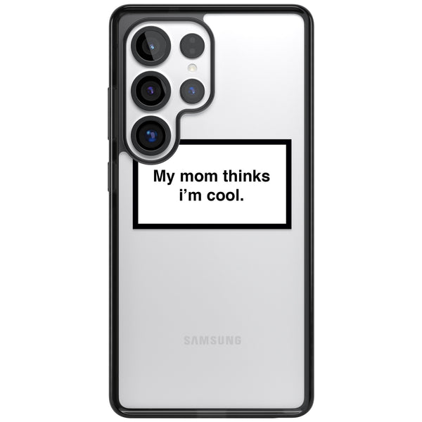 My Mom Thinks I'M Cool