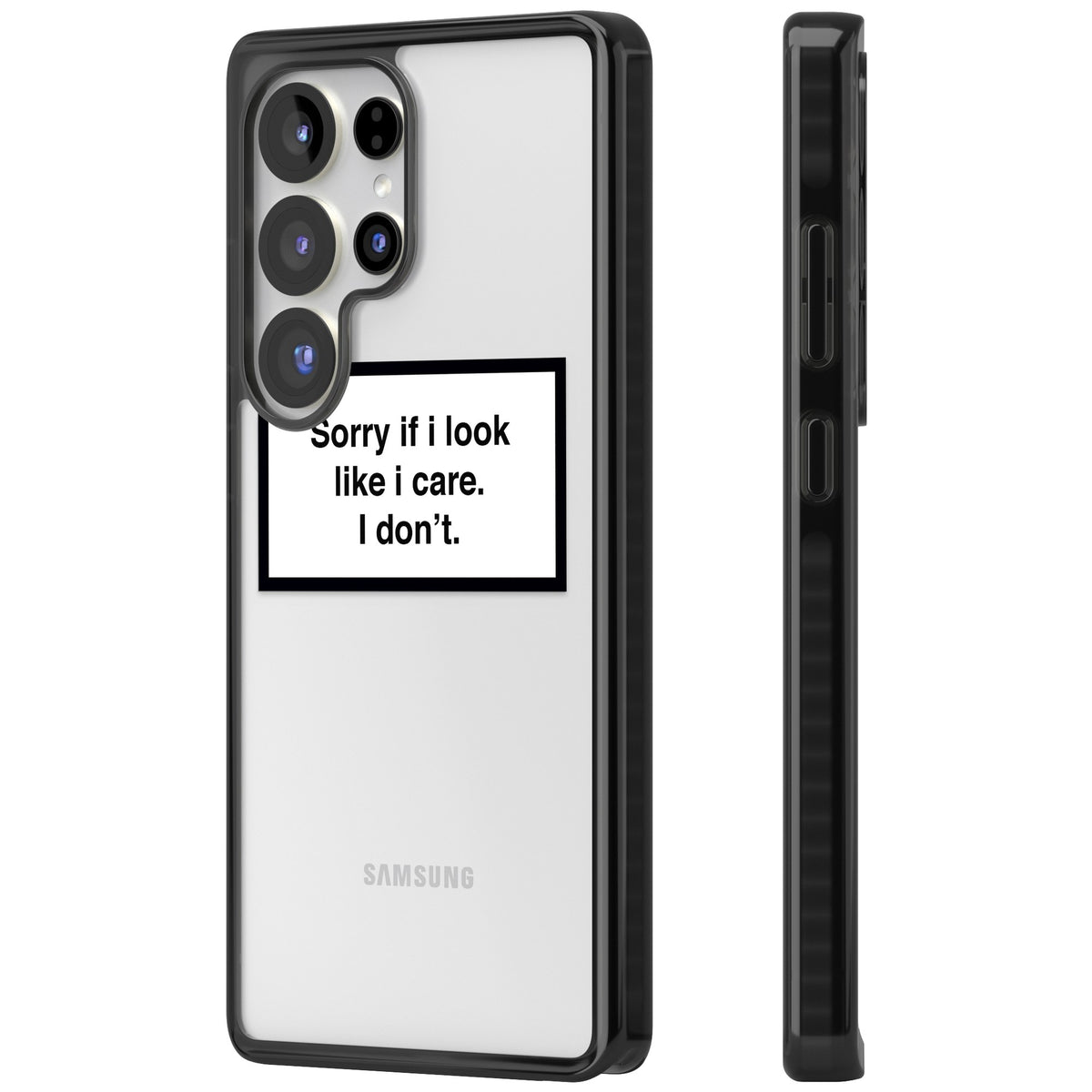Sorry If I Look Like I Care Samsung S25 Ultra / Samsung S26 Ultra Impact Black Phone Case side