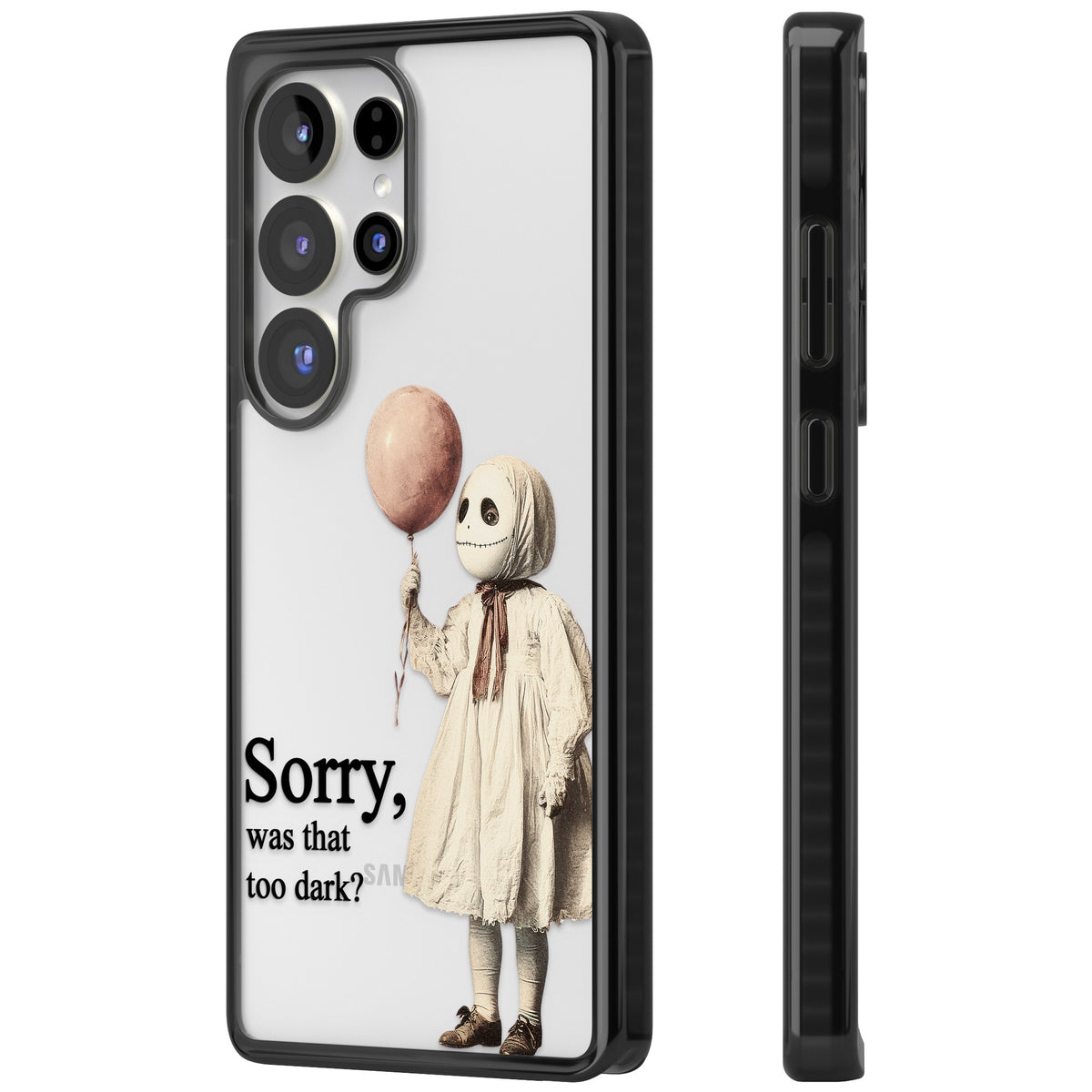 Sorry Was That Too Dark Samsung S25 Ultra / Samsung S26 Ultra Impact Black Phone Case side