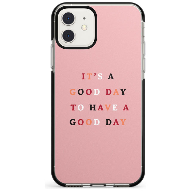 It's a good day to have a good day Black Impact Phone Case for iPhone 11