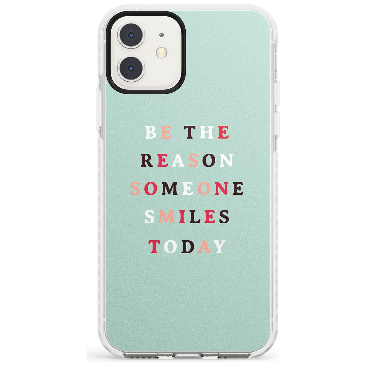 Be the reason someone smiles Impact Phone Case for iPhone 11