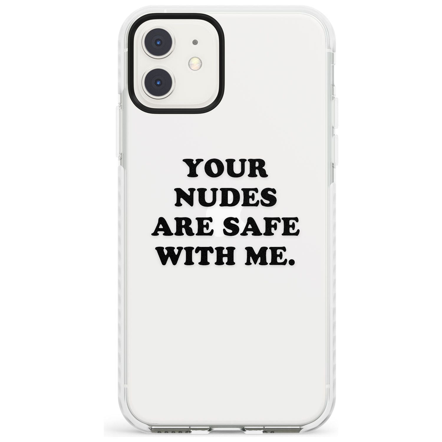 Your nudes are safe with me... BLACK Impact Phone Case for iPhone 11