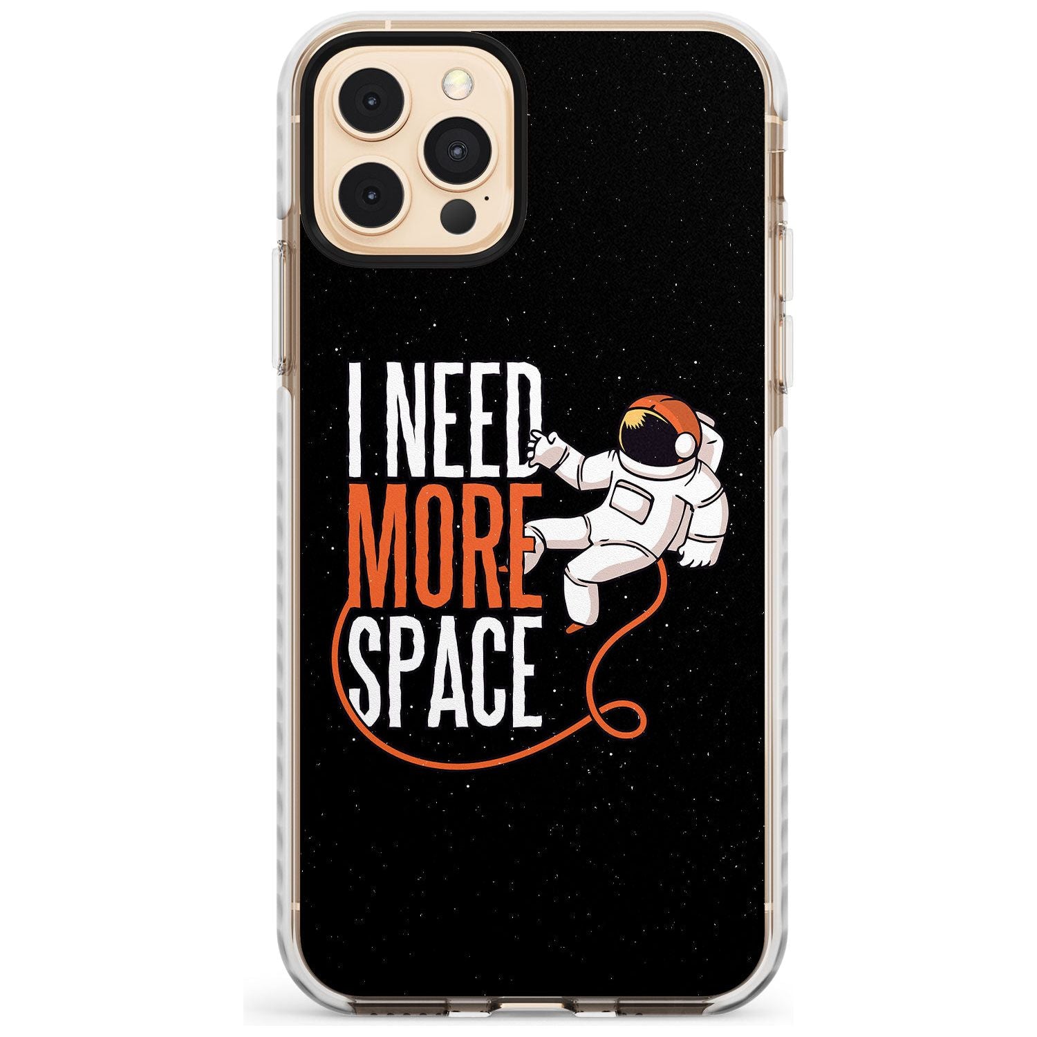 I Need More Space Slim TPU Phone Case for iPhone 11 Pro Max