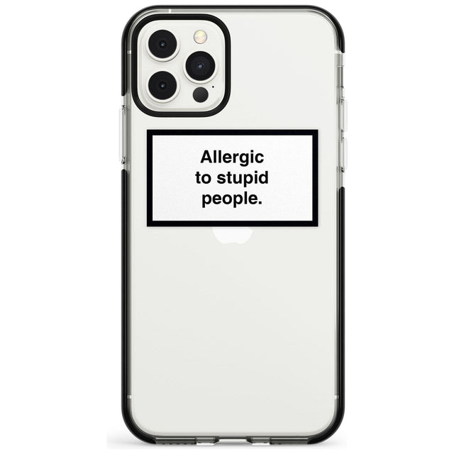 Allergic to stupid people Phone Case iPhone 11 Pro Max / Black Impact Case,iPhone 11 Pro / Black Impact Case,iPhone 12 Pro Max / Black Impact Case Blanc Space