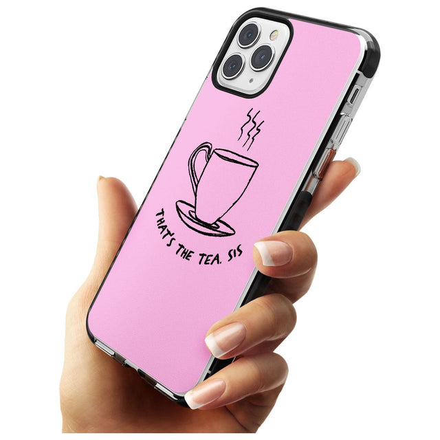 That's the Tea, Sis Pink Black Impact Phone Case for iPhone 11 Pro Max