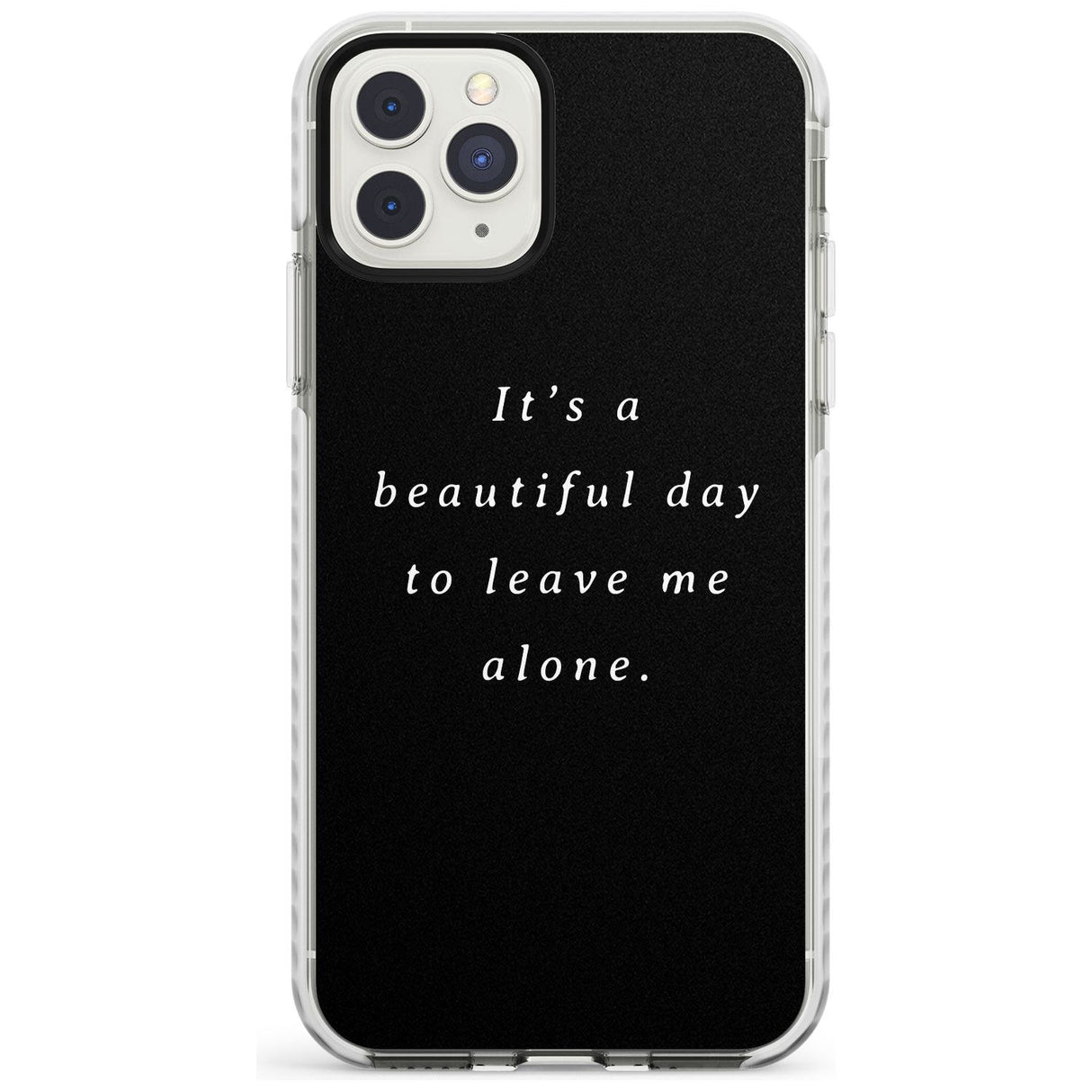 Leave me alone Impact Phone Case for iPhone 11 Pro Max