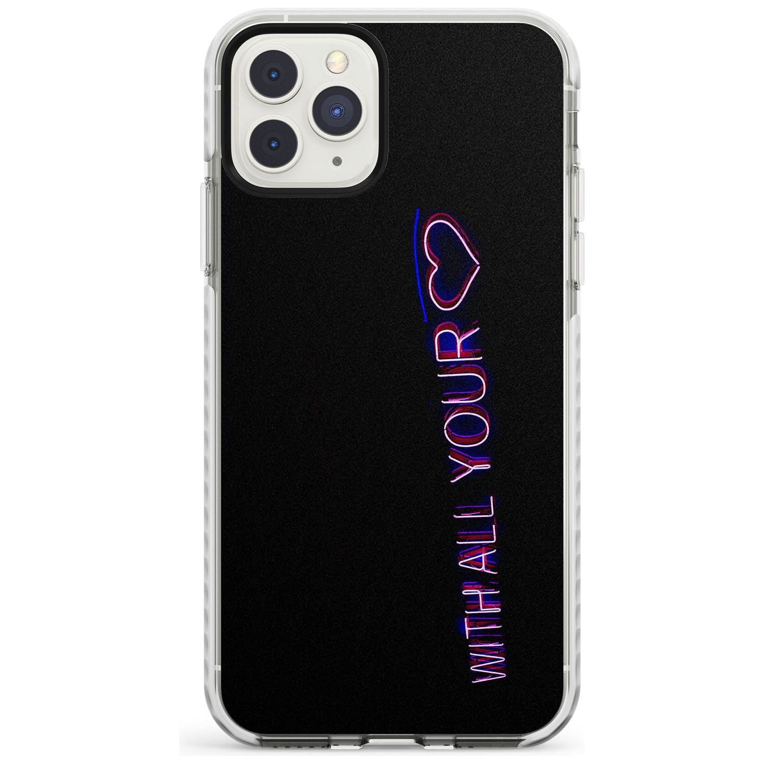 With All Your Heart Neon Sign Impact Phone Case for iPhone 11 Pro Max