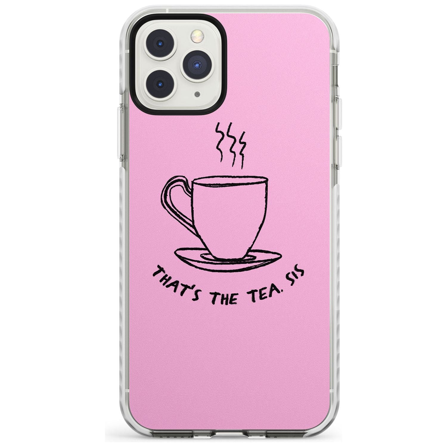 That's the Tea, Sis Pink Impact Phone Case for iPhone 11 Pro Max