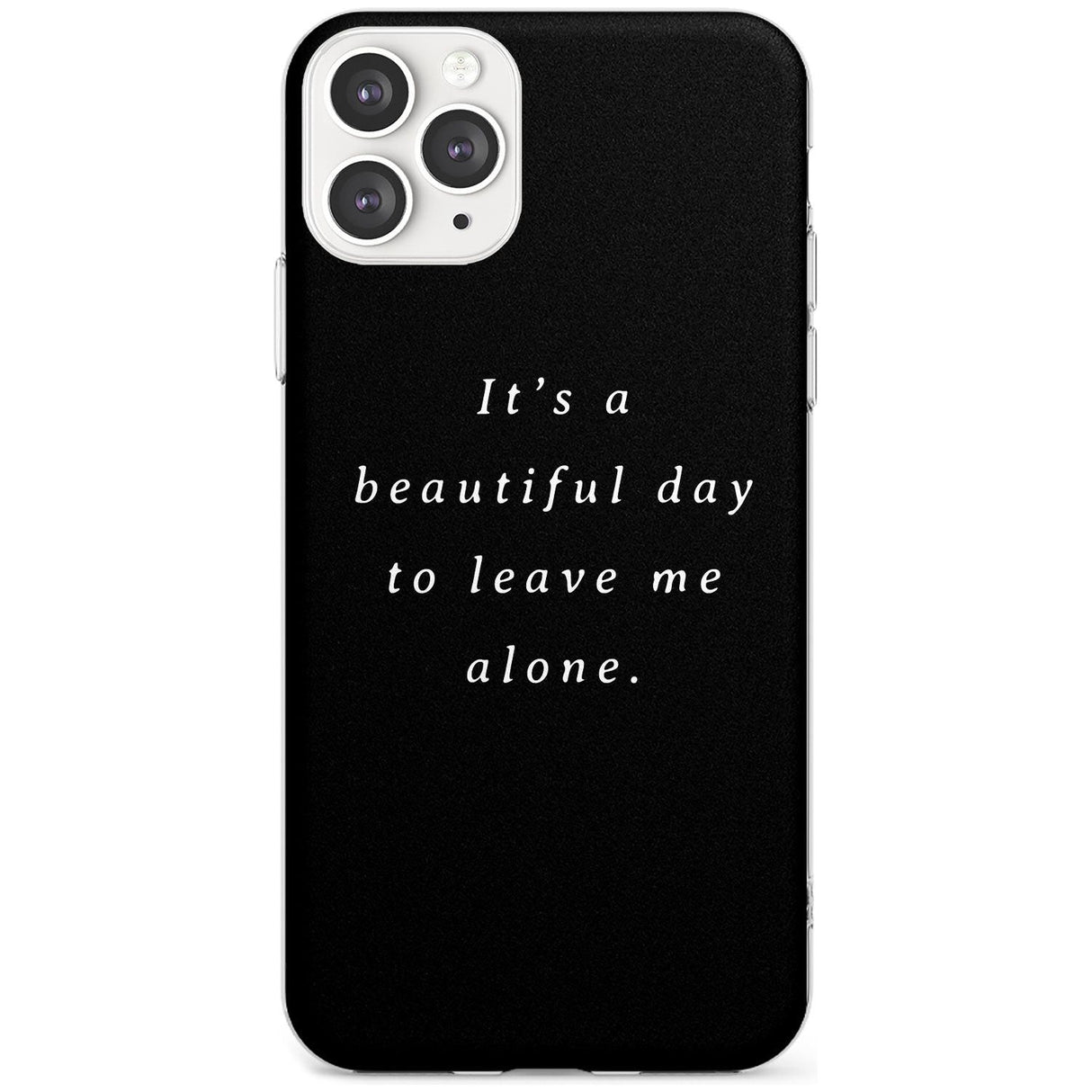 Leave me alone Slim TPU Phone Case for iPhone 11 Pro Max
