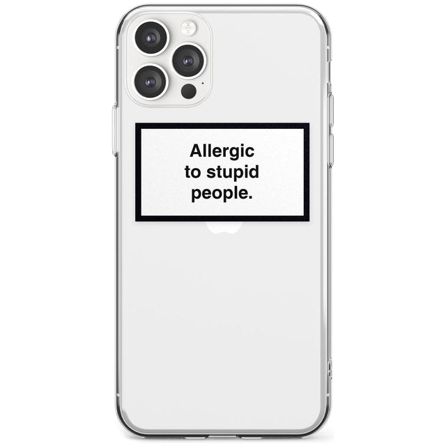 Allergic to stupid people Phone Case iPhone 11 Pro Max / Clear Case,iPhone 11 Pro / Clear Case,iPhone 12 Pro Max / Clear Case,iPhone 12 Pro / Clear Case Blanc Space