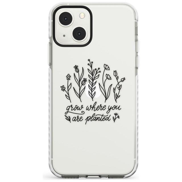 Grow where you are planted Phone Case iPhone 13 Mini / Impact Case Blanc Space