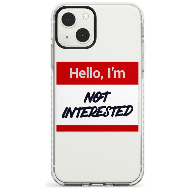 Funny Hello Name Tag Not Interested Phone Case iPhone 13 Mini / Impact Case Blanc Space