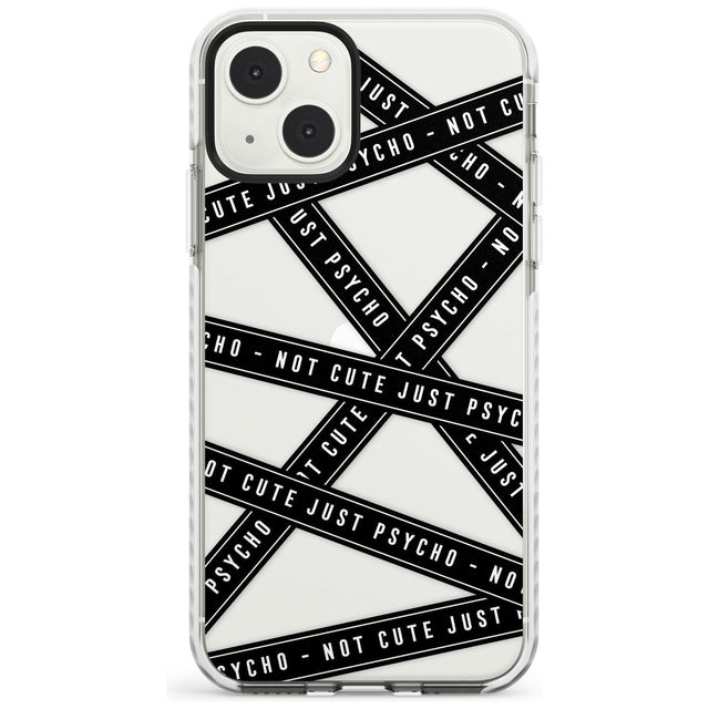Caution Tape (Clear) Not Cute Just Psycho Phone Case iPhone 13 Mini / Impact Case Blanc Space