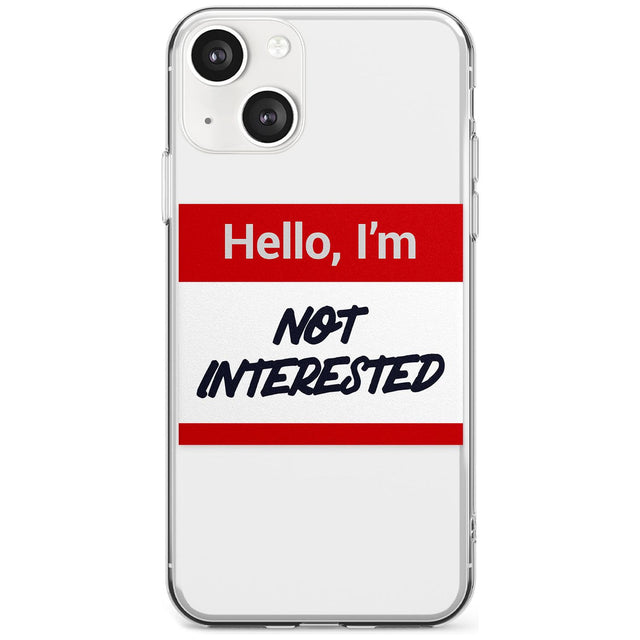 Funny Hello Name Tag Not Interested Phone Case iPhone 13 Mini / Clear Case,iPhone 13 / Clear Case,iPhone 14 Plus / Clear Case,iPhone 14 / Clear Case Blanc Space