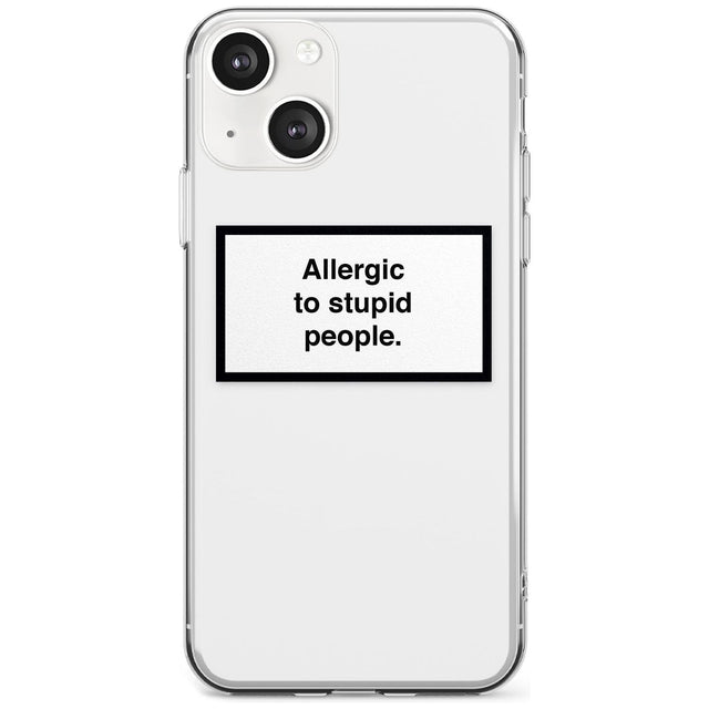 Allergic to stupid people Phone Case iPhone 13 Mini / Clear Case,iPhone 13 / Clear Case,iPhone 14 Plus / Clear Case,iPhone 14 / Clear Case Blanc Space