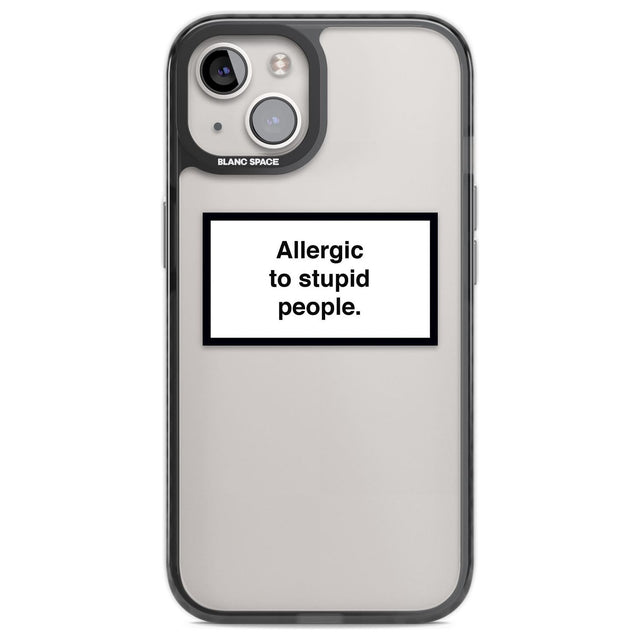 Allergic to stupid people Phone Case iPhone 12 / Black Impact Case,iPhone 12 Pro / Black Impact Case,iPhone 13 / Black Impact Case,iPhone 14 / Black Impact Case,iPhone 15 / Black Impact Case,iPhone 15 Plus / Black Impact Case Blanc Space