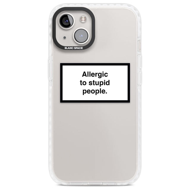 Allergic to stupid people Phone Case iPhone 13 / Impact Case,iPhone 14 / Impact Case,iPhone 15 / Impact Case,iPhone 15 Plus / Impact Case Blanc Space