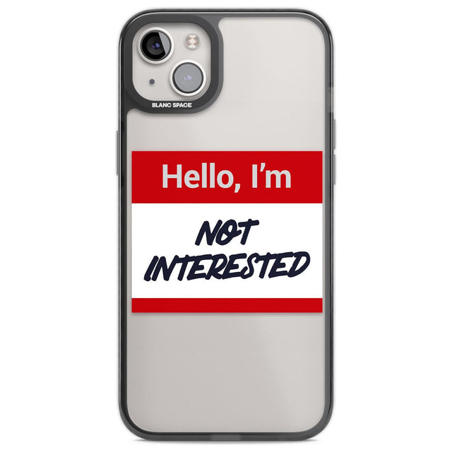 Funny Hello Name Tag Not Interested Phone Case iPhone 14 Plus / Black Impact Case Blanc Space