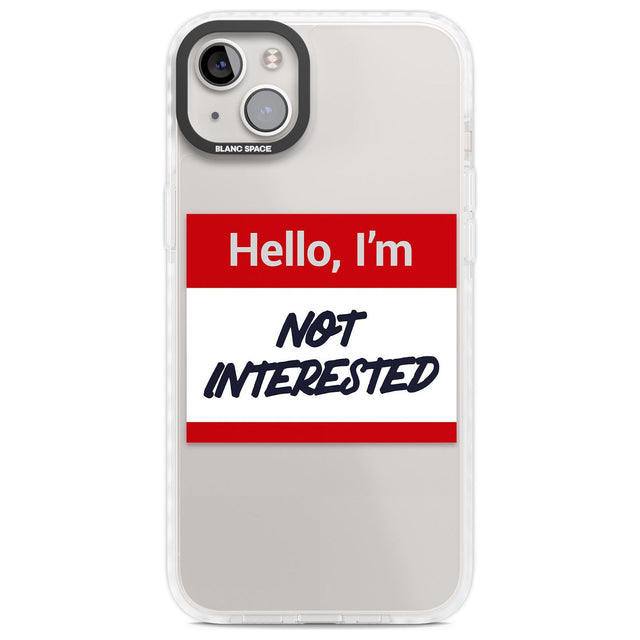 Funny Hello Name Tag Not Interested Phone Case iPhone 14 Plus / Impact Case Blanc Space
