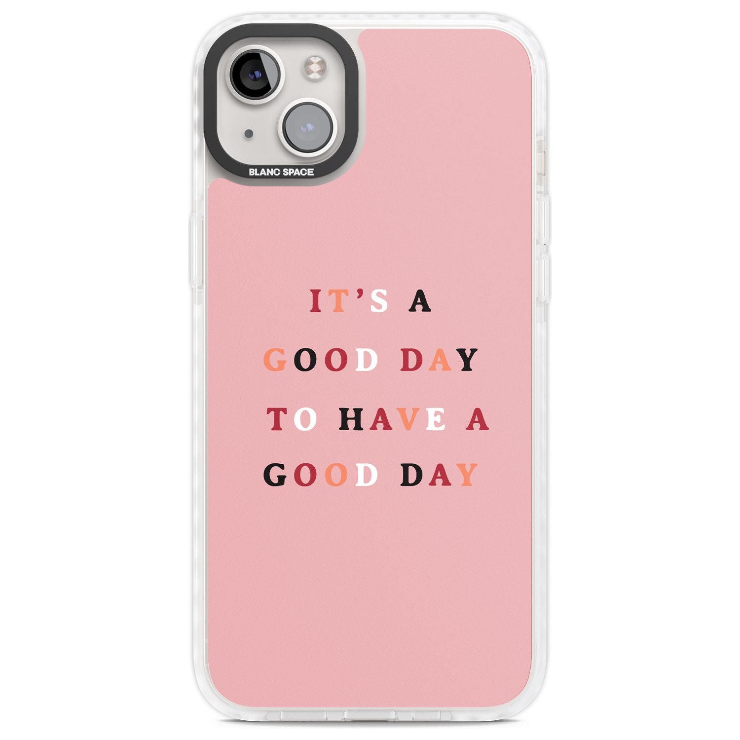 It's a good day to have a good day Phone Case iPhone 14 Plus / Impact Case Blanc Space