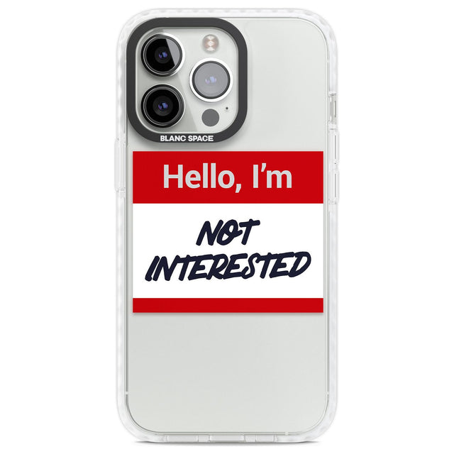 Funny Hello Name Tag Not Interested Phone Case iPhone 13 Pro / Impact Case,iPhone 14 Pro / Impact Case,iPhone 15 Pro / Impact Case,iPhone 15 Pro Max / Impact Case Blanc Space