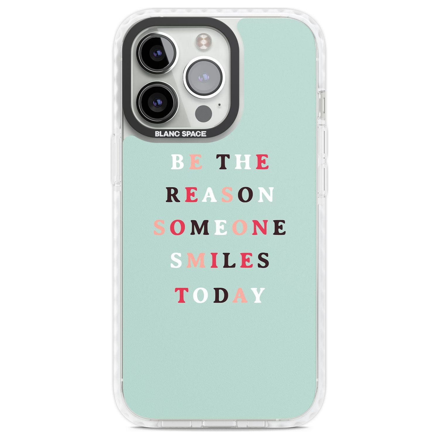 Be the reason someone smiles Phone Case iPhone 13 Pro / Impact Case,iPhone 14 Pro / Impact Case,iPhone 15 Pro Max / Impact Case,iPhone 15 Pro / Impact Case Blanc Space