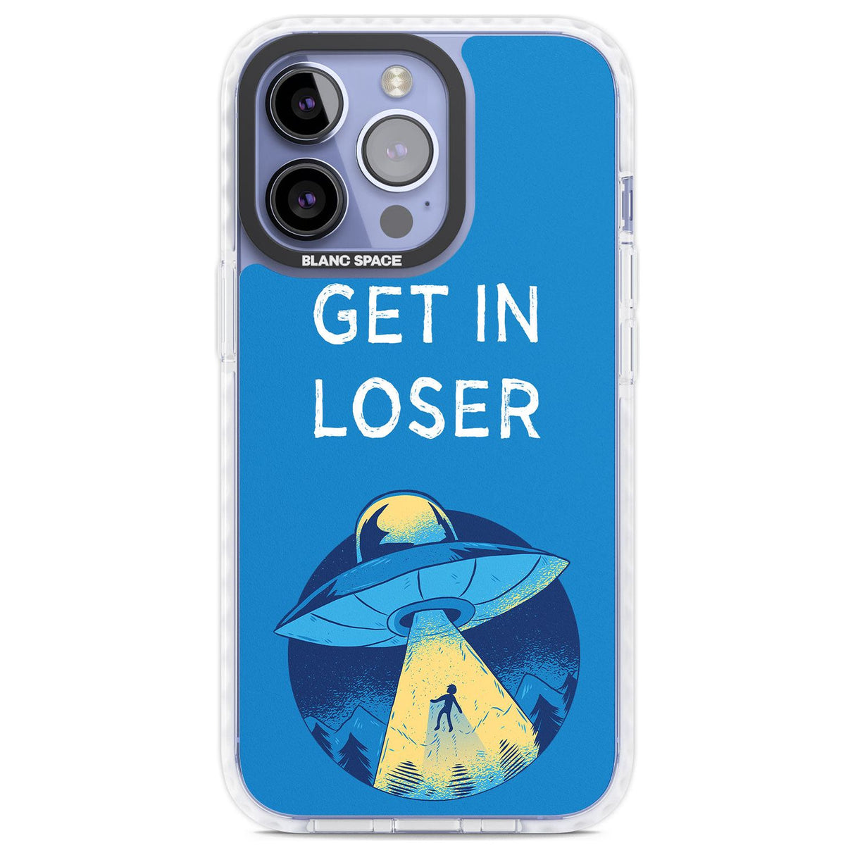 Get in Loser UFO Phone Case iPhone 13 Pro / Impact Case,iPhone 14 Pro / Impact Case,iPhone 15 Pro / Impact Case,iPhone 15 Pro Max / Impact Case Blanc Space