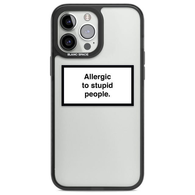 Allergic to stupid people Phone Case iPhone 14 Pro Max / Black Impact Case,iPhone 13 Pro Max / Black Impact Case Blanc Space