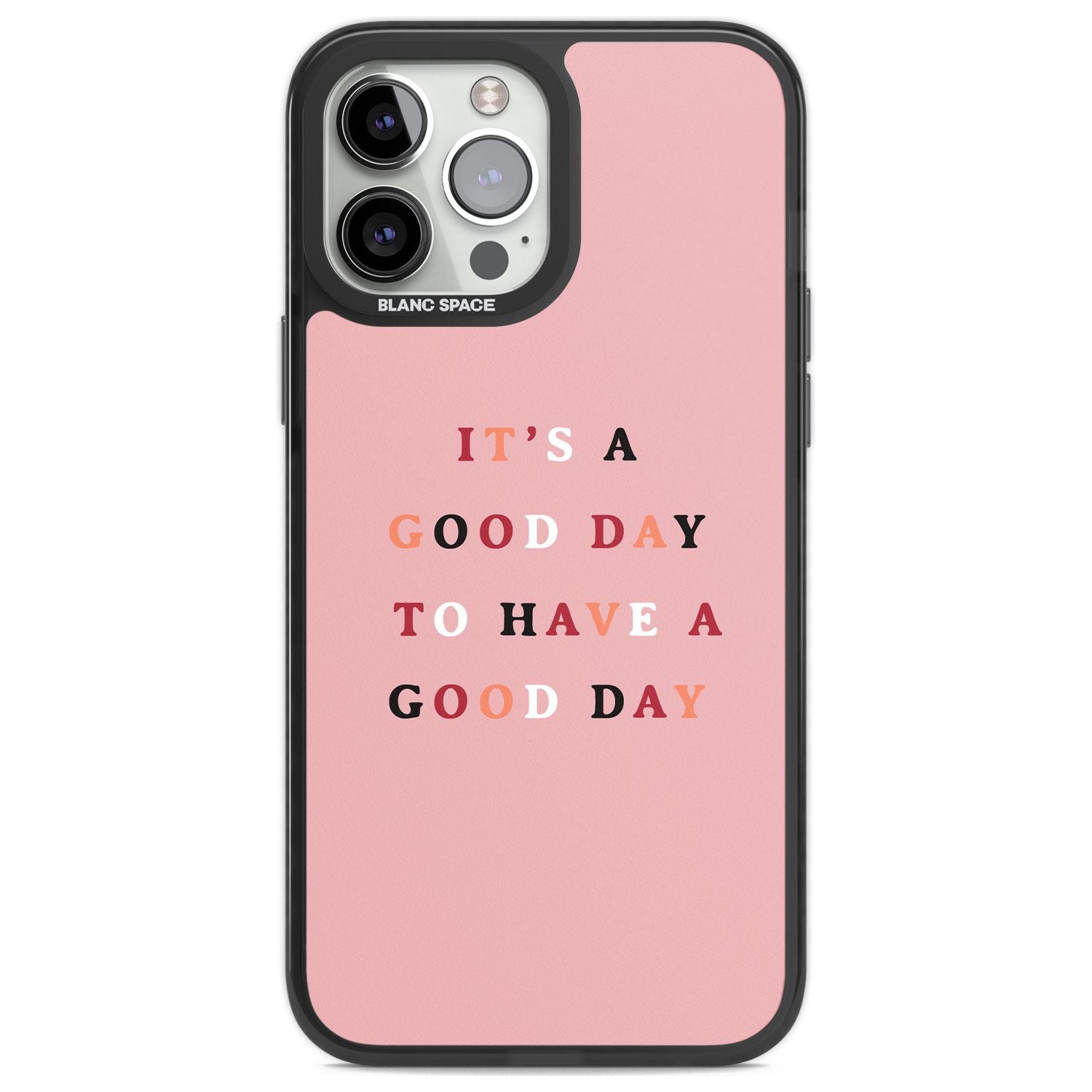 It's a good day to have a good day Phone Case iPhone 13 Pro Max / Black Impact Case,iPhone 14 Pro Max / Black Impact Case Blanc Space
